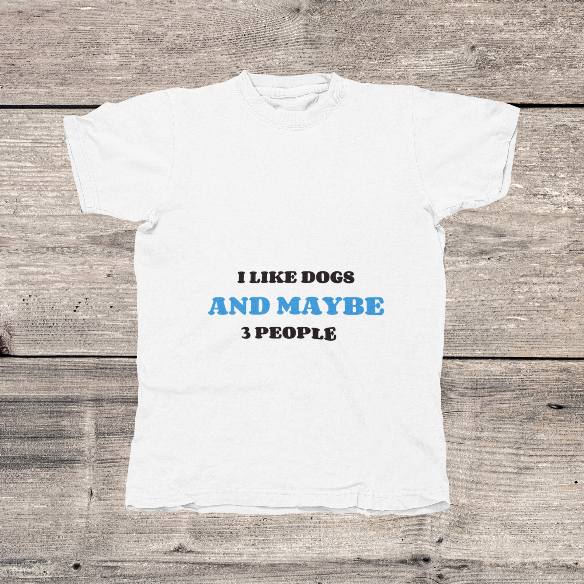 T-Shirt - I Like Dogs And Maybe 3 People